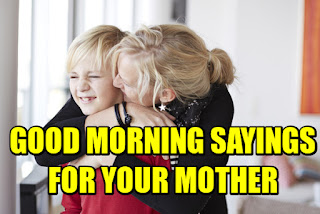 10 Emotional Good Morning Sayings For Mother