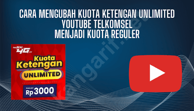 cara mengubah kuota ketengan unlimited youtube telkomsel menjadi kuota reguler