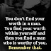 You don't find your worth in a man.