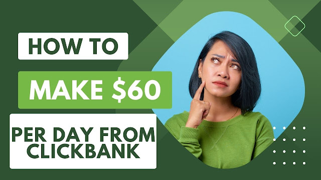 How to Make $60 per day from ClickBank: A Simple Guide