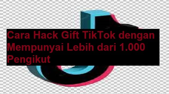 Cara Hack Gift TikTok