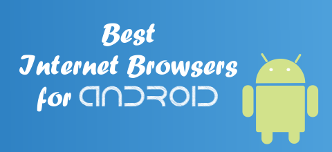 Best Internet Browsers for Android