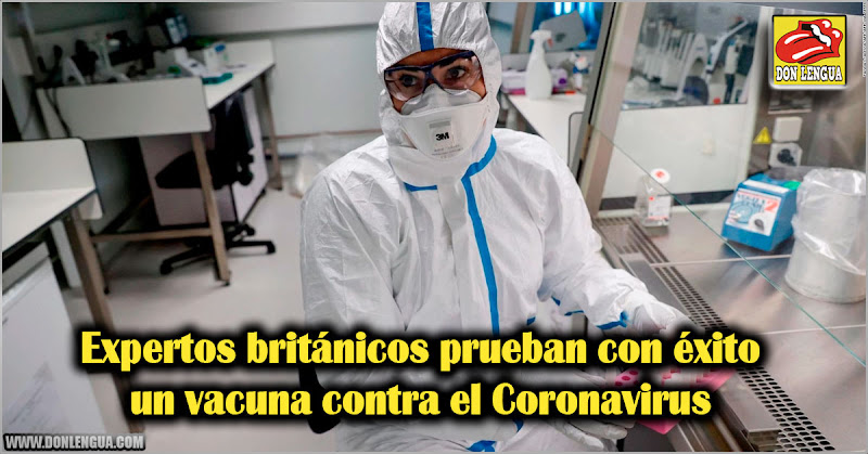 Expertos británicos prueban con éxito vacuna contra el Coronavirus