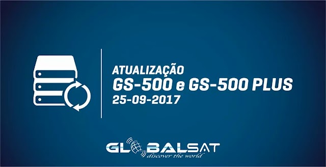 GLOBALSAT GS500 E GS 500 PLUS NOVA ATUALIZAÇÃO V2.0.2.516 - 25/09/2017