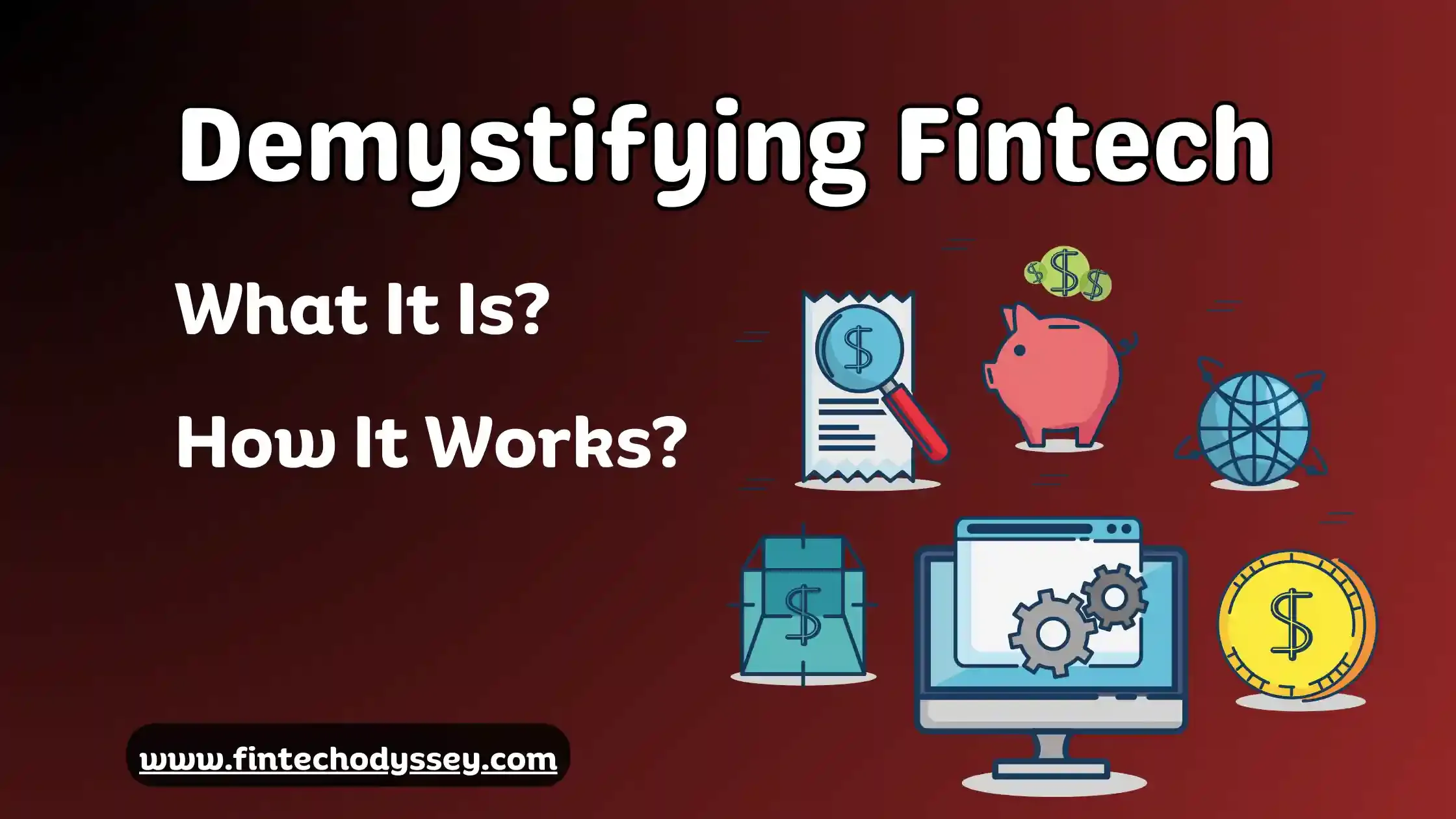 Demystifying Fintech: What It Is and How It Works | Fintech Odyssey