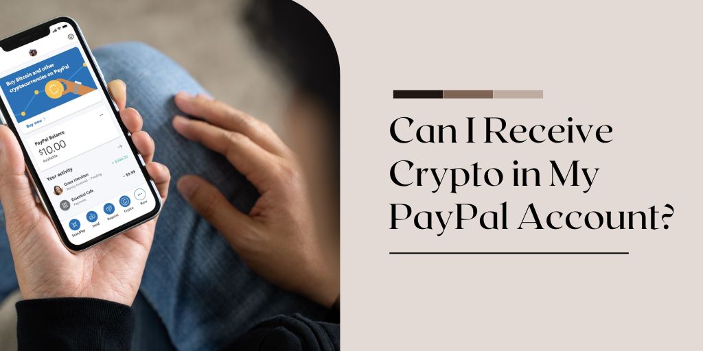 Can I Receive Crypto in My PayPal Account