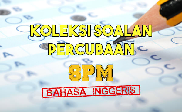 Koleksi Soalan Percubaan Bahasa Inggeris SPM 2019, 2018