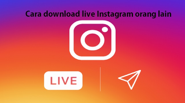 Cara download live Instagram orang lain