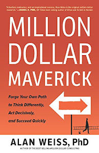 Million Dollar Maverick: Forge Your Own Path to Think Differently, Act Decisively, and Succeed Quickly (English Edition)