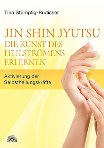 Jin Shin Jyutsu - Die Kunst des Heilströmens erlernen: Aktivierung der Selbstheilungskräfte