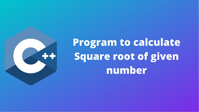C++ program to calculate the square root of given number