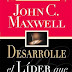 John C. Maxwell DESARROLLE EL LIDRE QUE ESTA EN USTED