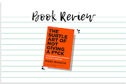 [Book Review] Yang Biasa Saja dalam Sebuah Seni Bersikap Bodo Amat Karya Mark Manson (The Subtle Art of Not Giving a Fuck)