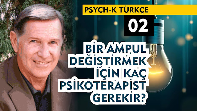 Bir Ampul Değiştirmek İçin Kaç Psikoterapist Gerekir? / Rob Williams PSYCH-K Türkçe 02