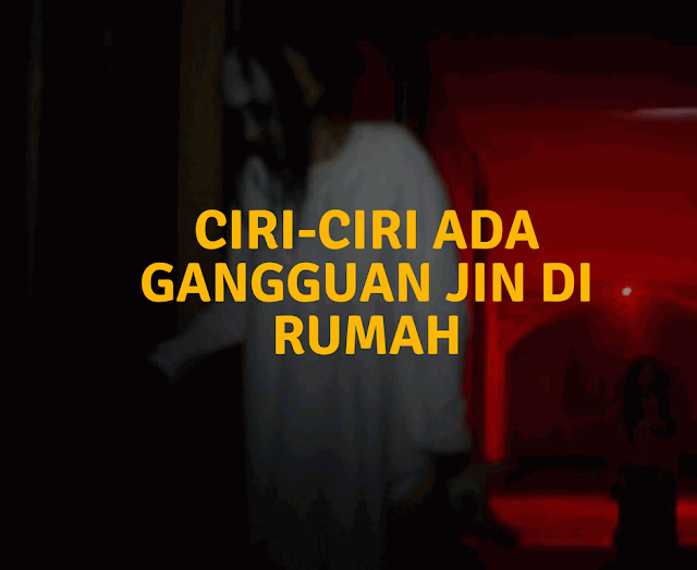 ciri gangguan jin di rumah