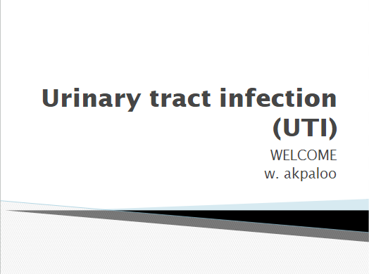 Urinary Tract Infection (UTI) PowerPoint Presentation by W. Akpaloo