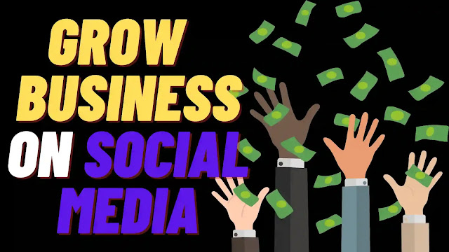 Grow Your Business On Social Media