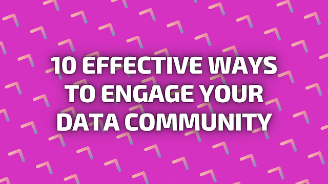 10 Effective Ways to Engage Your Data Community