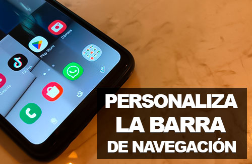 Como PERSONALIZAR LA BARRA DE NAVEGACIÓN en tu celular Android | Samsung