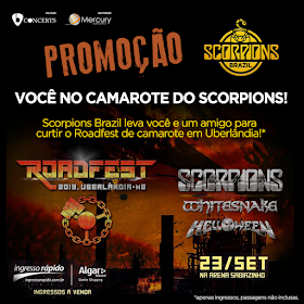 arte contendo: "PROMOÇÃO Você no camarote do Scorpions! Scorpions Brazil leva você e um amigo para curtir o Roadfest de camarote em Uberlândia!" logo abaixo a logomarca do Roadfest, os nomes das bandas Scorpions, Whitesnake e Helloween, 32/SET, Arena Sabiazinho.