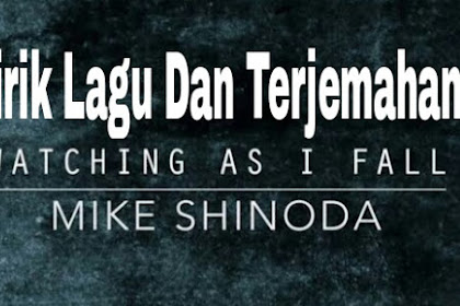 Lirik Lagu dan Terjemahan   Watching As I Fall - Mike Shinoda 