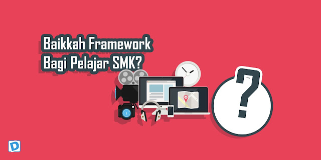 Baikkan Penggunaan Framework Bagi Pelajar SMK.?