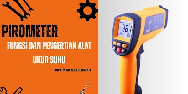  Dyops | Pirometer: Fungsi dan Pengertian Alat Ukur Suhu