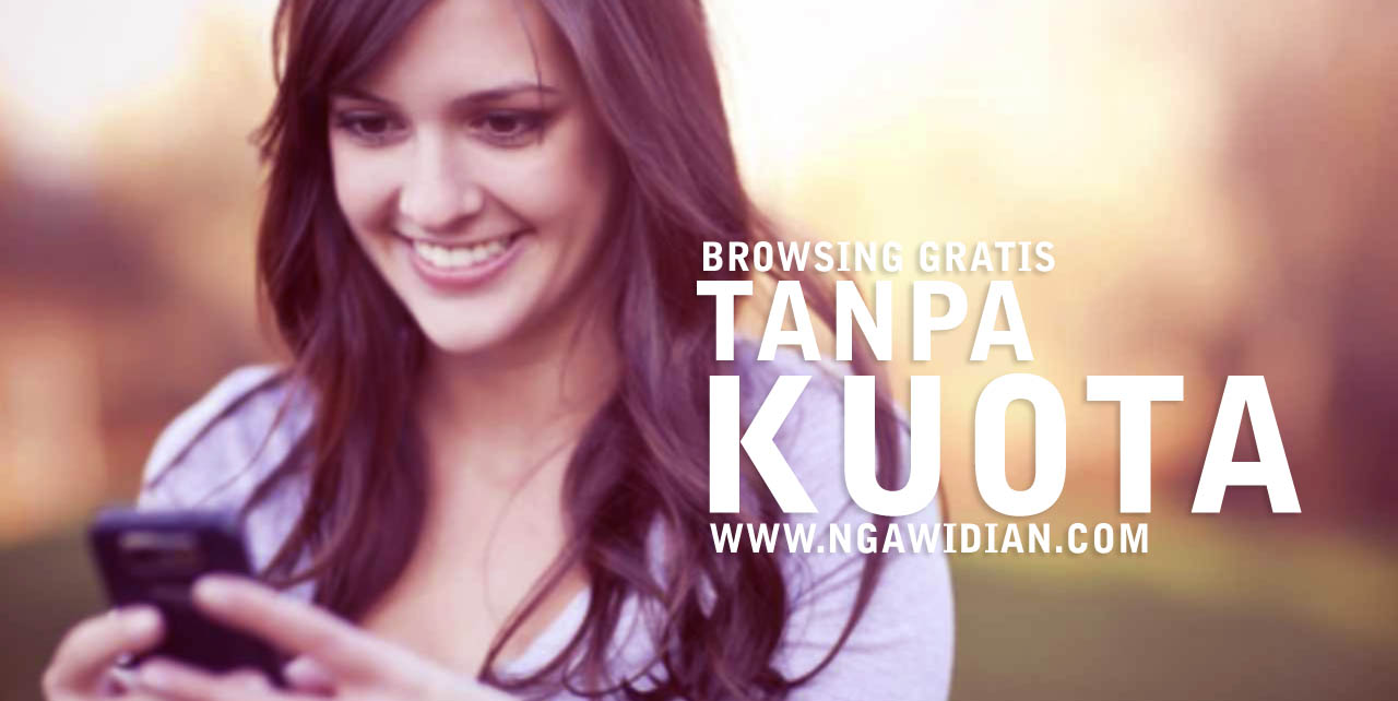 Cara Browsing Gratis Tanpa Kuota Internet Di HP Android INTERNET