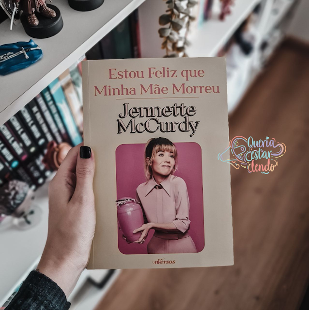 Resenha: Estou Feliz que Minha Mãe Morreu - Jennette McCurdy