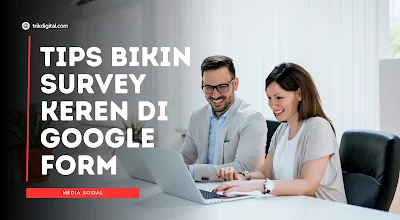 Cara Membuat Survey Canggih dengan Google Forms: Tips dan Trik Terbaik