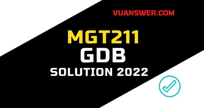 MGT211 GDB Solution Spring 2022