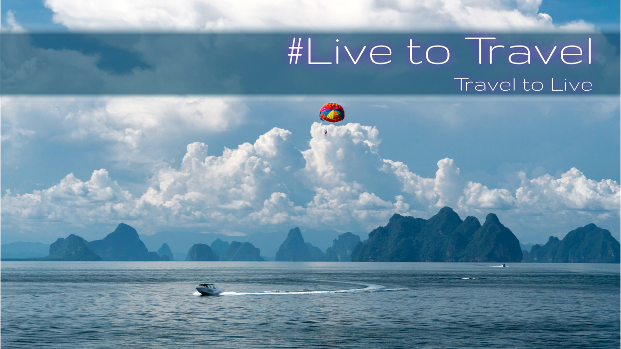 Live to Travel. Travel to Live. Thailand Phang Nga