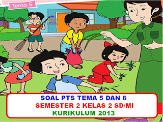 soal pts tema 5 dan 6 kelas 2 sd/mi kurikulum 2013