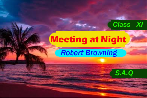 Meeting at Night  Robert Browning - S.A.Q. (Marks – 01)