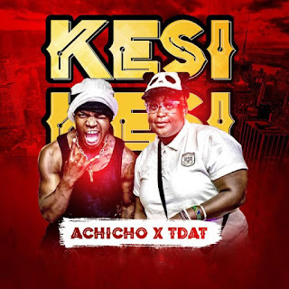 AUDIO | Achicho x Timmy Tdat – KESI (Mp3 Audio Download)