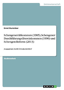 Schengener Abkommen (1985), Schengener Durchführungsübereinkommen (1990) und Schengen-Reform (2013): Ausgegrenzt durch Grenzkontrollen?