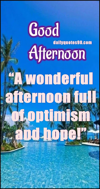 hope,Afternoon wishes |Good Afternoon Everyone | Good Afternoon Everybody| Good  Afternoon .