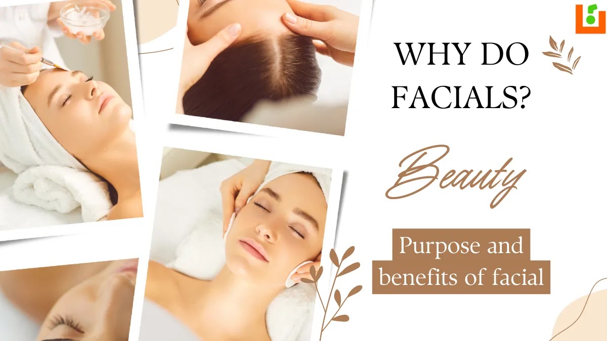 Purpose and benefits of facial