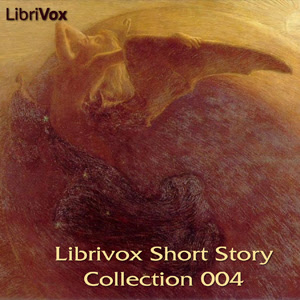 LibriVox’s Short Story Collection Vol. 004 (Audio Book)