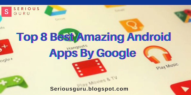 Top 8 Best Amazing Android Apps By Google 2021