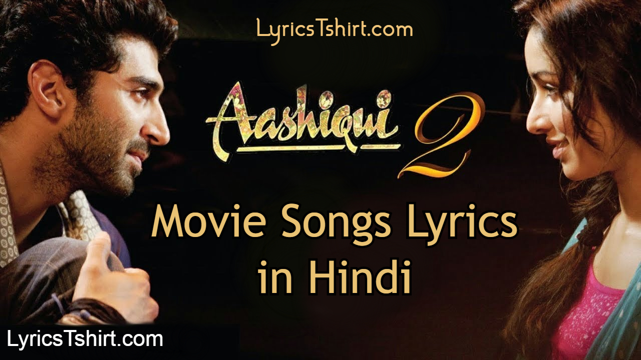 Aashiqui – 2 Movie Songs Lyrics in Hindi