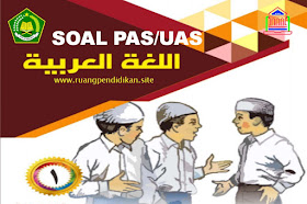 Contoh Soal PAS Bahasa Arab  Sesuai KMA 183 Kelas 1 SD/MI Semester 1 Kurikulum 2013 