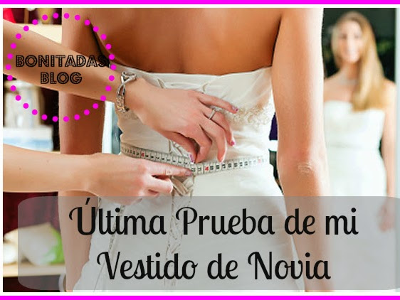 Nos Vamos De Boda: Última Prueba De Mi Vestido De Novia 