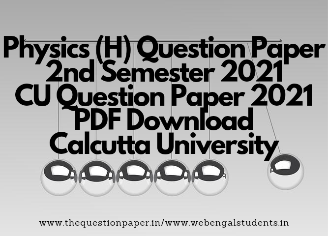 Physics (H) 2021 | Honours | 2nd Semester |Physics Honours Paper | T(2nd Sm.)-Physics-H/CC-3/CBCS | BSc Question paper | 2021 Question PDF Download | C.U. Question Paper | Calcutta University|