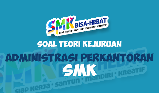 Soal UNBK Teori Kejuruan Administrasi Perkantoran SMK