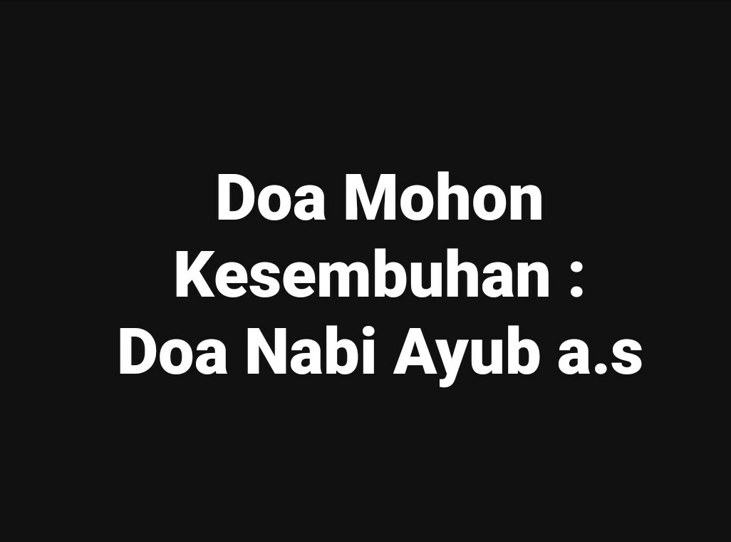  Doa  Mohon  Kesembuhan  Doa  Nabi Ayub a s Ana Suhana