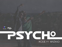 Kcee Feat. Wizkid - Psycho (Afro Naija) [Download]