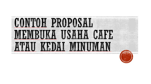 Contoh Proposal Membuka Usaha Cafe atau Kedai Minuman  Berbagi Coretanku