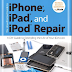 iPhone, iPad, and iPod Repair Guide EBook ေလ့လာခ်င္သူမ်ားအတြက္ (English Version)