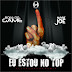 Maybe Joe-Eu Estou no Top(ft Boss do Game)•|•Download•|••Eddy Musik Portal da Actualidade••|••